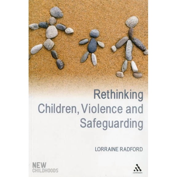New Childhoods Rethinking Children, Violence and Safeguarding, (Paperback)