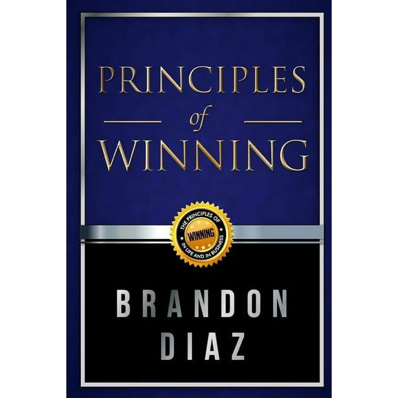 Principles of Winning : The Principles of Winning in Life and in Business (Paperback)