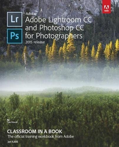 Adobe Lightroom CC and Photoshop CC for Photographers Classroom in a Book, Pre-Owned Paperback 0134288610 9780134288611 Lesa Snider