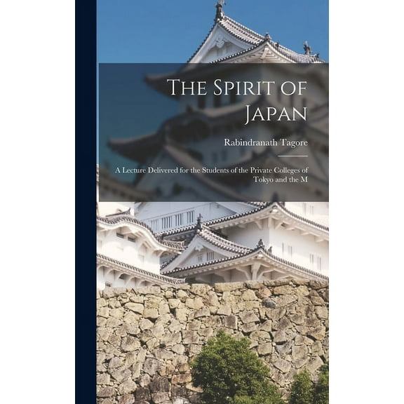The Spirit of Japan; a Lecture Delivered for the Students of the Private Colleges of Tokyo and the M (Hardcover)