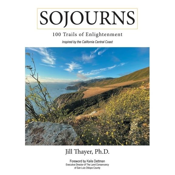 Sojourns: 100 Trails of Enlightenment: Inspired by the California Central Coast, (Paperback)