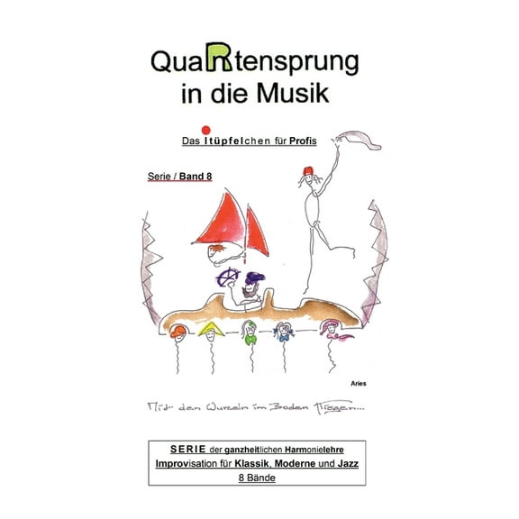 QuaRtensprung in die Musik: SERIE der ganzheitlichen Harmonielehre - Improvisation für Klassik, Moderne und Jazz, Band 8 - Das i-Tüpfelchen für Profis (Hardcover)