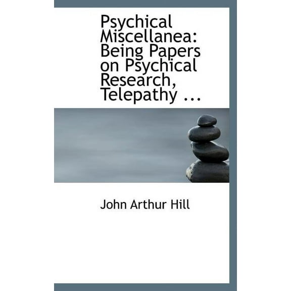 Psychical Miscellanea: Being Papers on Psychical Research, Telepathy ... (Hardcover)