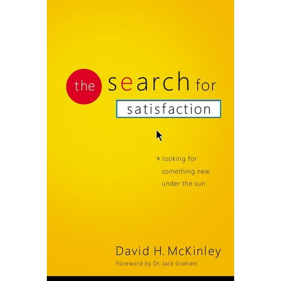 The Search for Satisfaction: Looking for Something New Under the Sun, (Paperback)