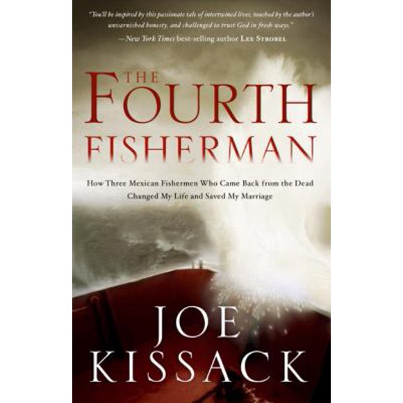 The Fourth Fisherman: How Three Mexican Fishermen Who Came Back from the Dead Changed My Life and Saved My Marriage (Hardcover - Used) 030795627X 9780307956279