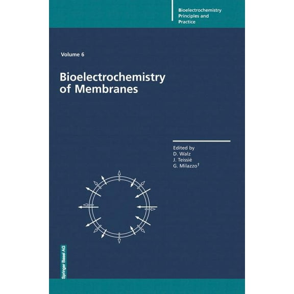 Bioelectrochemistry: Principles and Prac Bioelectrochemistry of Membranes, Book 6, (Paperback)