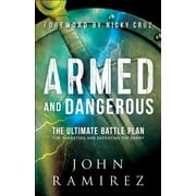 Armed and Dangerous : The Ultimate Battle Plan for Targeting and Defeating the Enemy (Paperback)
