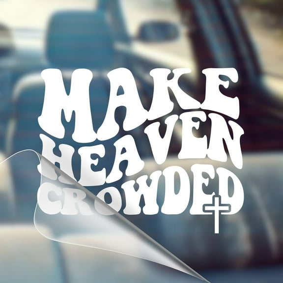 Make Heaven Crowded - Christian Car Vinyl Decal Bumper Sticker for Car, Wall, Window, Vehicle, Weather Resistant, Tiktok, Viral