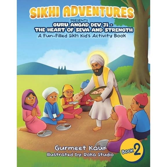 Sikhi Adventures Guru Angad Dev Ji - The Heart of Seva and Strength: A Fun-Filled Sikh Kid's Activity Book, Book 2, (Paperback)
