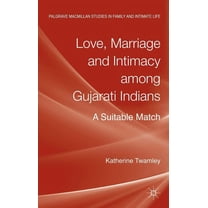 LOVE, MARRIAGE AND INTIMACY AMONG GUJARATI INDIANS