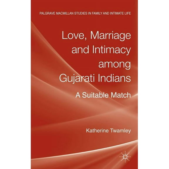 LOVE, MARRIAGE AND INTIMACY AMONG GUJARATI INDIANS