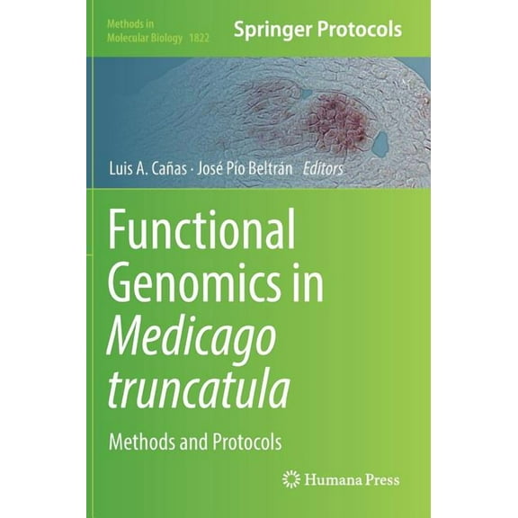 Methods in Molecular Biology Functional Genomics in Medicago Truncatula: Methods and Protocols, Book 1822, (Hardcover)