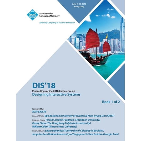Dis 18: Proceedings of the 2018 Designing Interactive Systems Conference Vol 1 (Paperback)