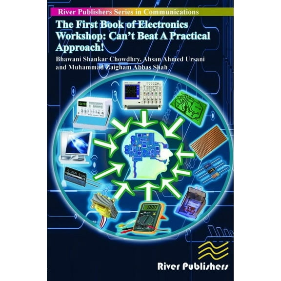 The First Book of Electronics Workshop: Can't Beat a Practical Approach!, (Paperback)