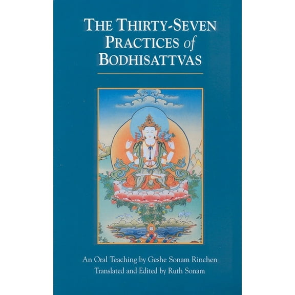 The Thirty-Seven Practices of Bodhisattvas: An Oral Teaching, (Paperback)