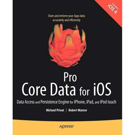 Books for Professionals by Professionals Pro Core Data for IOS: Data Access and Persistence Engine for Iphone, Ipad, and iPod Touch, (Paperback)