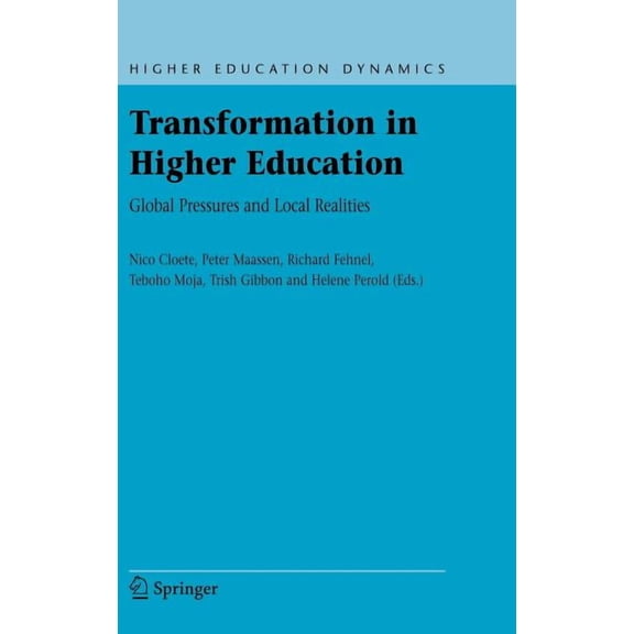 Higher Education Dynamics Transformation in Higher Education: Global Pressures and Local Realities, Book 10, (Hardcover)