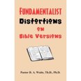 thumbnail image 1 of Fundamentalist Distortions on Bible Versions, 1 of 2