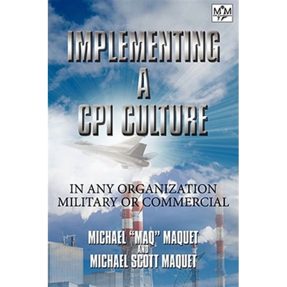 Implementing a CPI Culture : For Any Organization, Military or Commercial