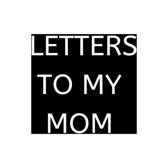 Letters to My Mom: 120 Pages, 6 x 9 size, (Paperback)