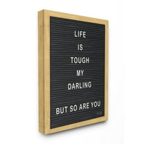 The Stupell Home Decor Life Is Tough Darling Black and White Framed Letter Board Look
