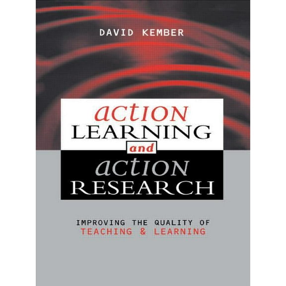 Action Learning, Action Research: Improving the Quality of Teaching and Learning, (Paperback)