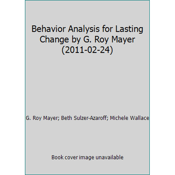 Pre-Owned Behavior Analysis for Lasting Change, Cambridge Center-Sloan Century Series in Behavior Analysis by G. Roy Mayer; Beth Sulzer-Azaroff; Michele Wallace (Paperback), EDUCATION / Teaching Methods & Materials / General, English
