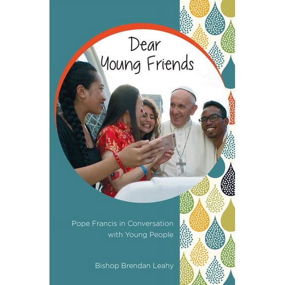 Dear Young Friends : Pope Francis in Conversation with Young People (Paperback)