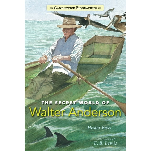 Candlewick Biographies The Secret World of Walter Anderson, (Hardcover)