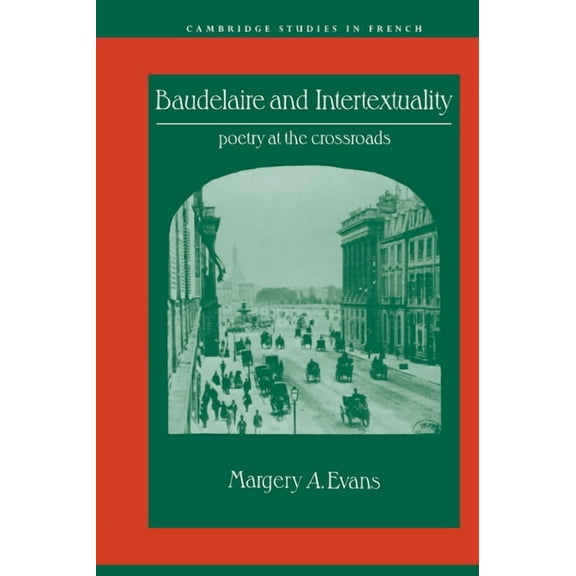 Cambridge Studies in French Baudelaire and Intertextuality, Book 38, (Hardcover)