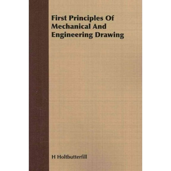 First Principles Of Mechanical And Engineering Drawing (Paperback)