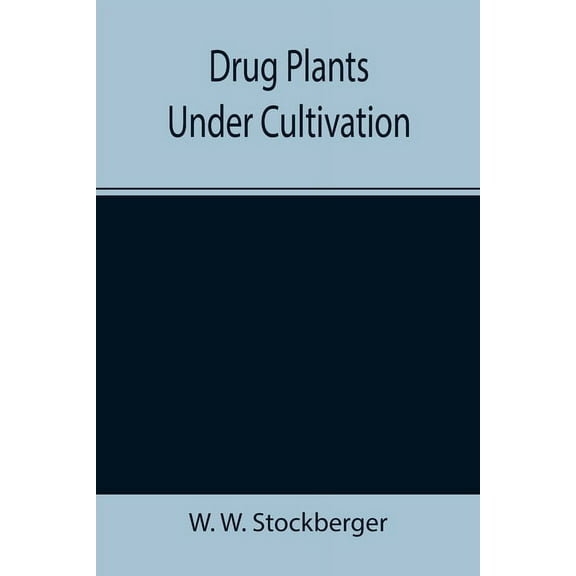 Drug Plants Under Cultivation, (Paperback)