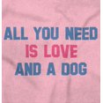 thumbnail image 2 of Cute All You Need Is Dog Pet Owner Women's Graphic T Shirt Tees Brisco Brands S, 2 of 6