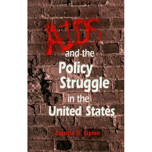 AIDS and the Policy Struggle in the United States, (Paperback)