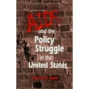 AIDS and the Policy Struggle in the United States, (Paperback)