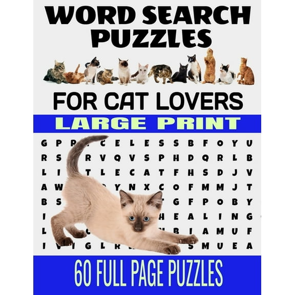 Word Search Puzzles for Cat Lovers Large Print 60 Full Page Puzzles: Fun and Relaxing Word Find Puzzles for the Cat Lover - Contains Breeds Words and Fun Descriptions of Our Favorite Friend the Cat -