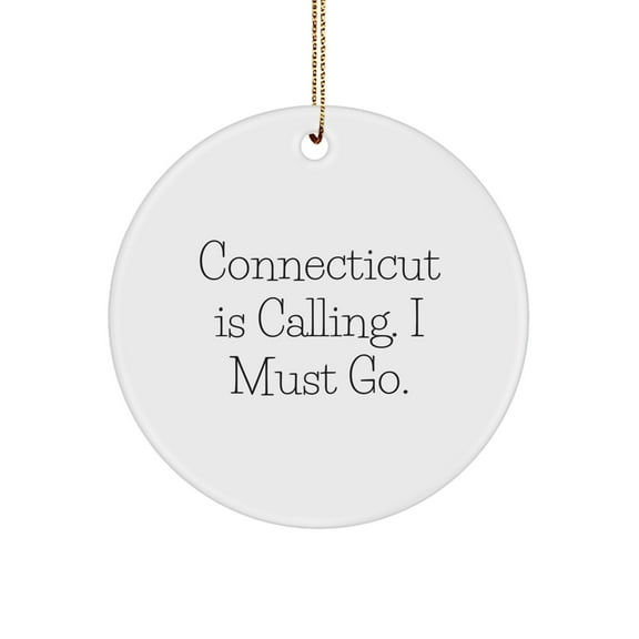 Connecticut Calling Circle Ornament, Funny Quote Gifts from Friends and Family for Men and Women, Christmas Unique Gifts