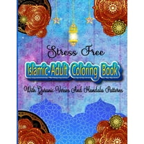 Stress Free Islamic Adult Coloring Book With Quran Verses And Mandala Patterns : Coloring Activity Book For Muslim Women And Teen Girls With Arabic Floral Patterns Design (Paperback)