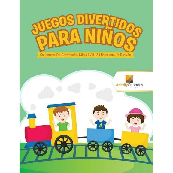 Juegos Divertidos Para Niños: Cuadernos De Actividades Niños Vol -3 Fracciones Y División, (Paperback)