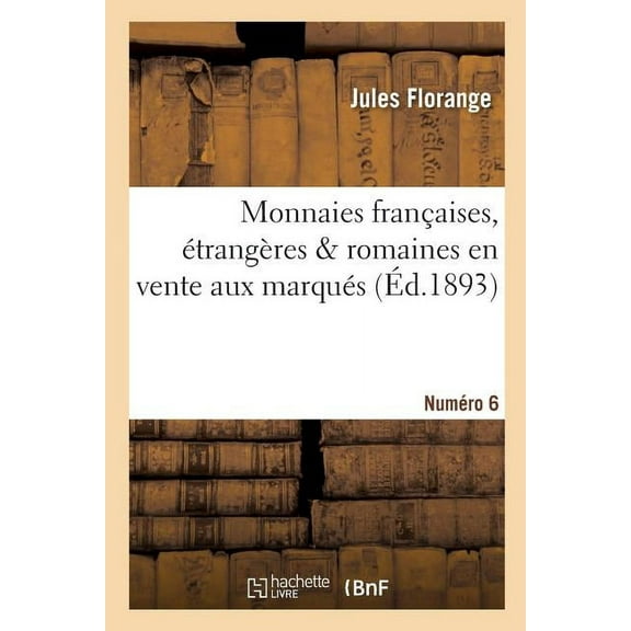 Monnaies Françaises, Étrangères Et Romaines En Vente Aux Marqués. Numéro 6 (Paperback)