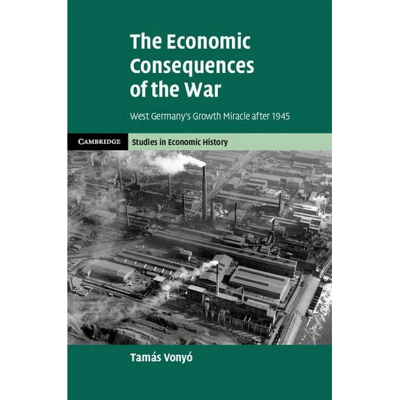 Cambridge Studies in Economic History -  The Economic Consequences of the War, (Hardcover)