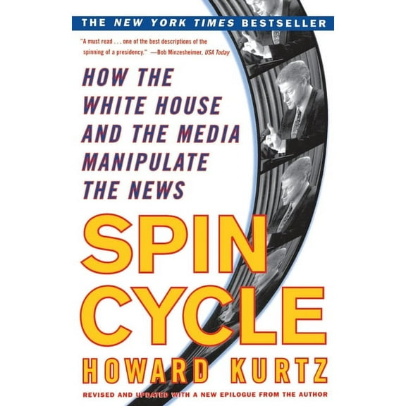 Spin Cycle: How the White House and the Media Manipulate the News, (Paperback)