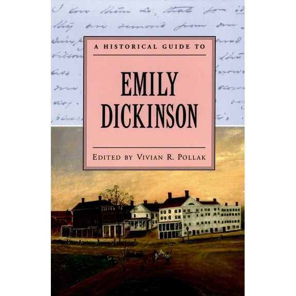 Historical Guides to American Authors A Historical Guide to Emily Dickinson, (Paperback)