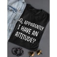 thumbnail image 3 of Have An Attitude? T-Shirt Women -Smartprints Designs, Female Medium, 3 of 4