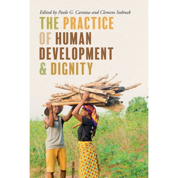 Kellogg Institute Democracy and Developm The Practice of Human Development and Dignity, (Hardcover)
