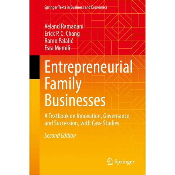 Springer Texts in Business and Economics Entrepreneurial Family Businesses: A Textbook on Innovation, Governance, and Succession, with Case Studies, (Hardcover)
