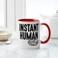 thumbnail image 4 of CafePress - Instant Human Just Add Coffee Mug - 11 oz Ceramic Mug - Novelty Coffee Tea Cup, 4 of 4