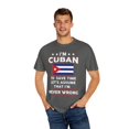 thumbnail image 4 of Novelty I'm Cuban  Save Times Assume I'm Never Mistaken Hilarious Patriotic Nationalist  Chauvinistic Fan Unisex Garment-Dyed T-shirt, 4 of 4
