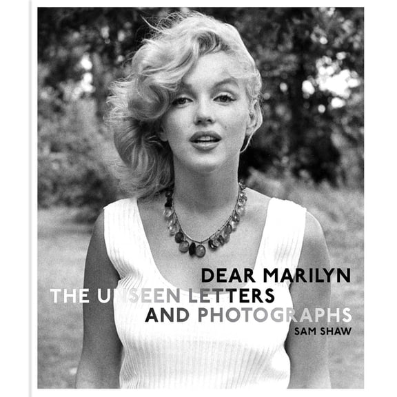 The Marilyn Monroe Collection Dear Marilyn: The Unseen Letters and Photographs, (Hardcover)