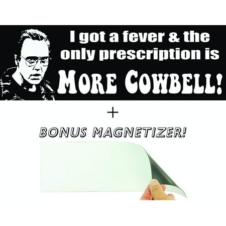 I Got a Fever & The Only Prescription Is More Cowbell Funny Bumper Sticker & Free Magnetizer. From Will Ferrell & Christopher Walkens Best of Saturday Night Live Skit. Hilarious Novelty SNL